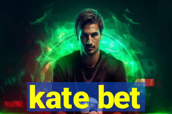 kate bet
